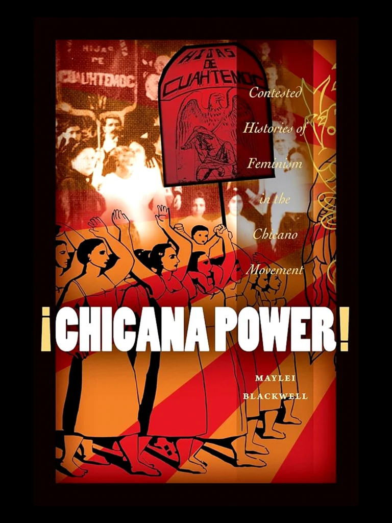 Portada del libro ¡Chicana Power! de Maylei Blackwell, con una ilustración de una manifestación de mujeres chicanas y una pancarta al centro en tonos rojos, naranjas y negros.